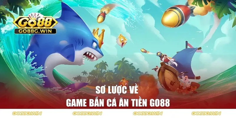 Giới thiệu về game bắn cá ăn tiền GO88